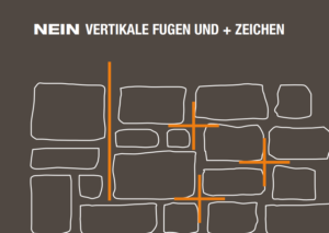 Nein Vertikale Fugen und + Zeichen